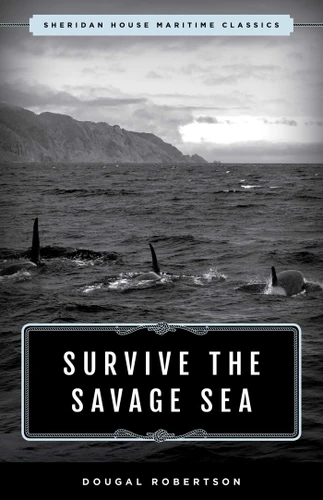 Survive the Savage Sea: Sheridan House Maritime Classics (Maritime Classics) book cover by Dougal Robertson