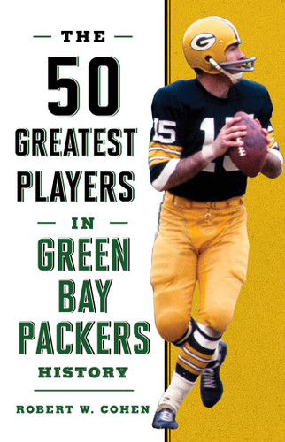 The 50 Greatest Players in Green Bay Packers History (50 Greatest Players) book cover by Robert W. Cohen