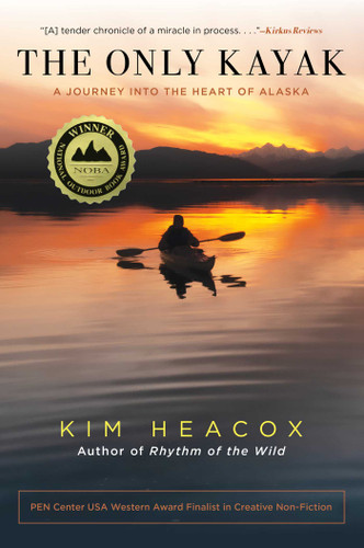 The Only Kayak: A Journey Into The Heart Of Alaska book cover by Kim Heacox