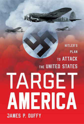 Target: America: Hitler's Plan To Attack The United States book cover by James Duffy