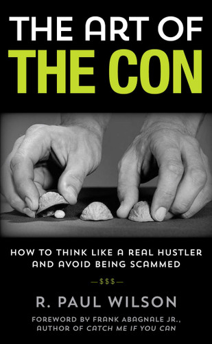 The Art of the Con: How to Think Like a Real Hustler and Avoid Being Scammed book cover by R. Paul Wilson