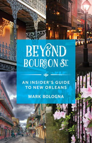Beyond Bourbon St.: An Insider's Guide to New Orleans book cover by Mark Bologna