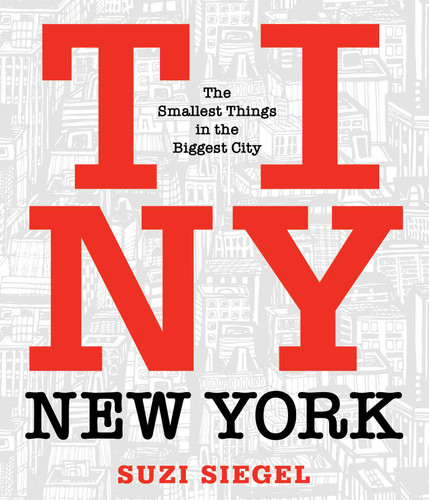 Tiny New York: The Smallest Things in the Biggest City book cover by Suzi Siegel