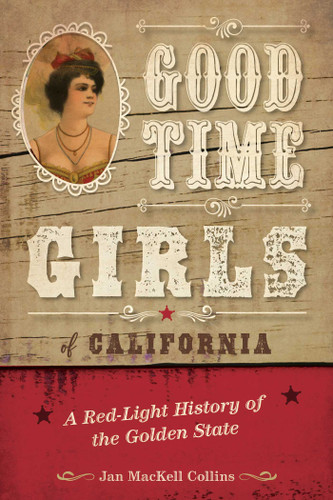 Good Time Girls of California: A Red-Light History of the Golden State book cover by Jan Mackell Collins