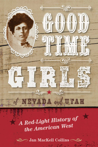 Good Time Girls of Nevada and Utah: A Red-Light History of the American West book cover by Jan Mackell Collins