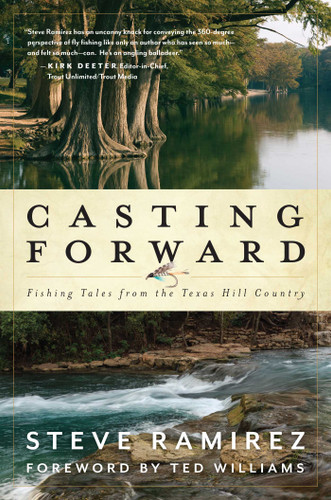 Casting Forward: Fishing Tales from the Texas Hill Country book cover by Steve Ramirez