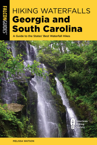 Hiking Waterfalls Georgia and South Carolina (Hiking Waterfalls) book cover by Melissa Watson