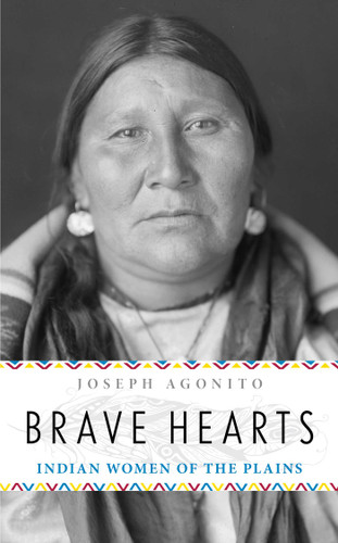 Brave Hearts: Indian Women of the Plains book cover by Joseph Agonito