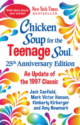 Chicken Soup for the Teenage Soul 25th Anniversary Edition: An Update of the 1997 Classic book cover by Amy Newmark