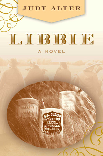 Libbie: A Novel About Elizabeth Bacon Custer book cover by Judy Alter