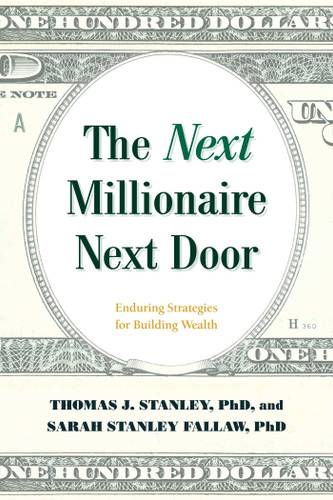 The Next Millionaire Next Door: Enduring Strategies for Building Wealth book cover by Thomas J. Stanley, Sarah Stanley Fallaw