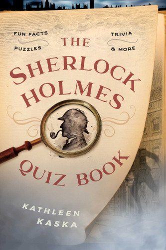 The Sherlock Holmes Quiz Book: Fun Facts, Trivia, Puzzles, and More book cover by Kathleen Kaska