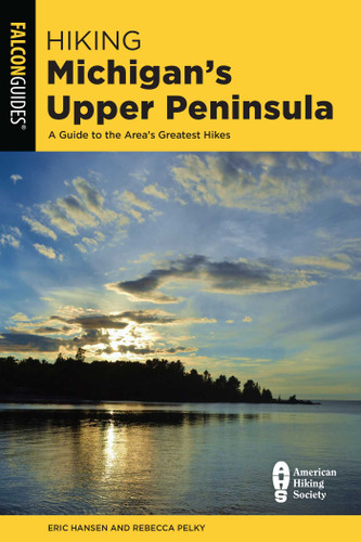 Hiking Michigan's Upper Peninsula (State Hiking Guides Series) book cover by Eric Hansen, Rebecca Pelky
