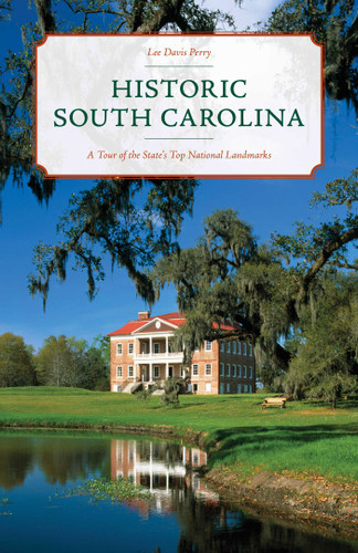Historic South Carolina: A Tour of the State's Top National Landmarks book cover by Lee Davis Perry
