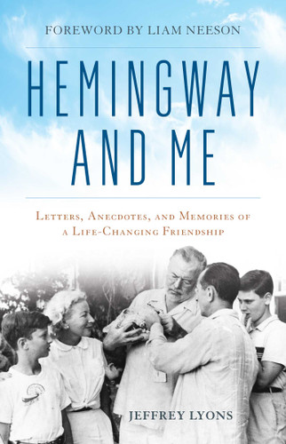 Hemingway and Me: Letters, Anecdotes, and Memories of a Life-Changing Friendship book cover by Jeffrey Lyons