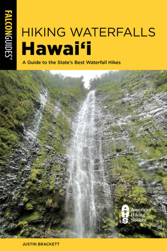 Hiking Waterfalls Hawai'i (State Hiking Guides Series) book cover by Justin Brackett