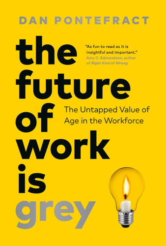 The Future of Work Is Grey: The Untapped Value of Age in the Workforce book cover by Dan Pontefract