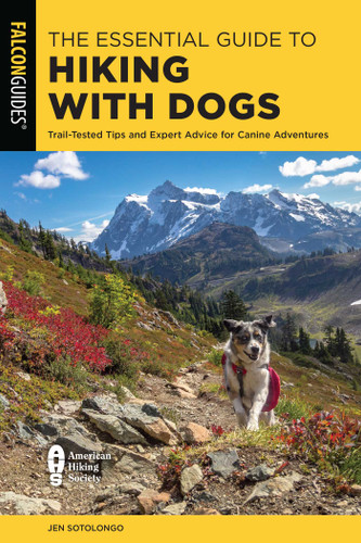 The Essential Guide to Hiking with Dogs: Trail-Tested Tips and Expert Advice for Canine Adventures book cover by Jen Sotolongo