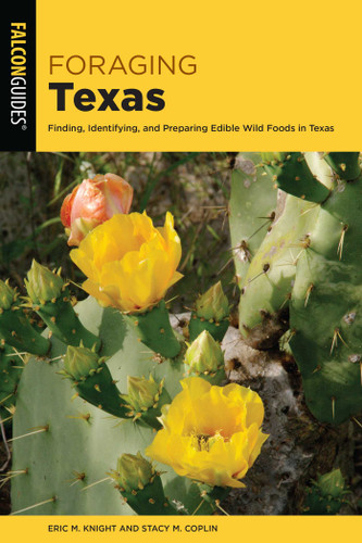 Foraging Texas: Finding, Identifying, and Preparing Edible Wild Foods in Texas (Foraging Series) book cover by Eric M. Knight and Stacy M. Coplin