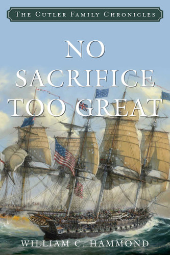 No Sacrifice Too Great (Cutler Family Chronicles) book cover by William C. Hammond