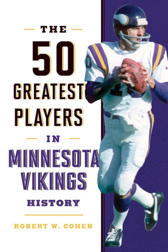The 50 Greatest Players in Minnesota Vikings History (50 Greatest Players) book cover by Robert W. Cohen