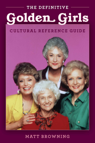 Definitive "Golden Girls" Cultural Reference Guide book cover by Matt Browning