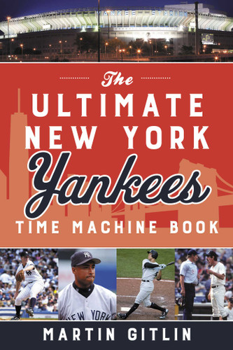 The Ultimate New York Yankees Time Machine Book book cover by Martin Gitlin