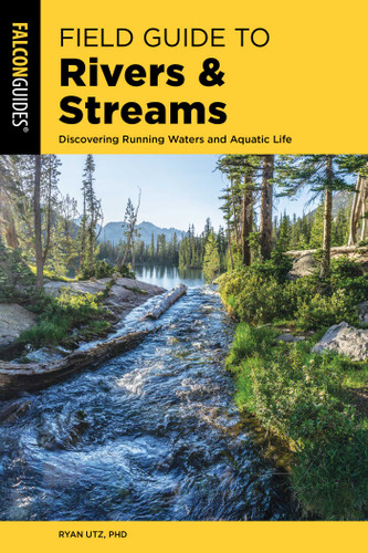 Field Guide to Rivers & Streams (Falcon Field Guide Series) book cover by Ryan Utz