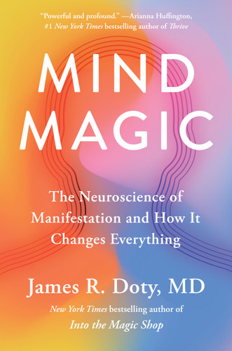 Mind Magic: The Neuroscience of Manifestation and How It Changes Everything book cover by James R. Doty, MD