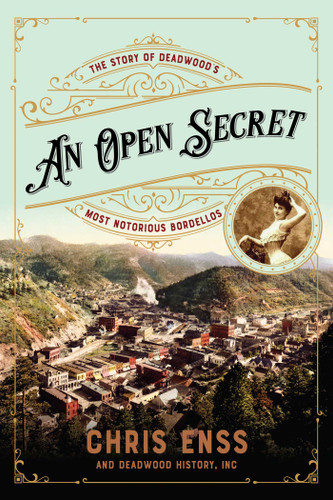 Open Secret: The Story of Deadwood's Most Notorious Bordellos book cover by Chris Enss