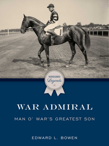 War Admiral: Man o' War's Greatest Son (Thoroughbred Legends) book cover by Edward L Bowen