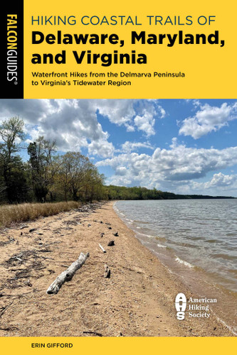 Hiking Coastal Trails of Delaware, Maryland, and Virginia: Waterfront Hikes from the Delmarva Peninsula to Virginia's Tidewater Region book cover by Erin Gifford
