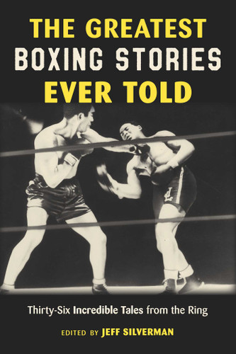 The Greatest Boxing Stories Ever Told: Thirty-Six Incredible Tales from the Ring (Greatest) book cover by 