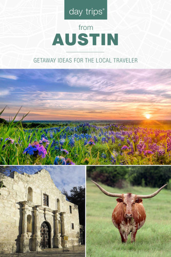 Day Trips® from Austin: Getaway Ideas for the Local Traveler (Day Trips Series) book cover by 