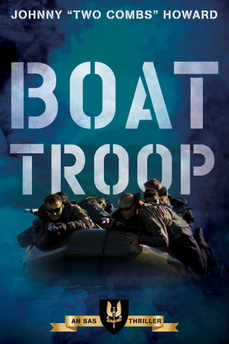 Boat Troop: An SAS Thriller book cover by Johnny  "Two Combs" Howard