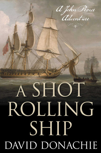 Shot Rolling Ship: A John Pearce Adventure (John Pearce) book cover by David Donachie