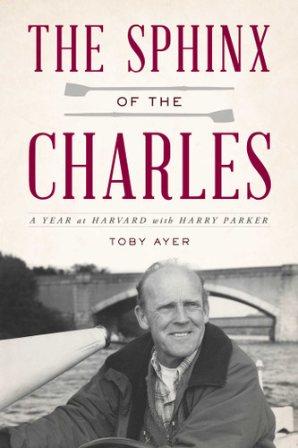 The Sphinx of the Charles: A Year at Harvard with Harry Parker book cover by Toby Ayer