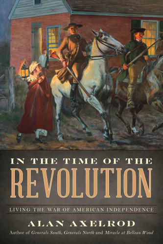 In the Time of the Revolution: Living the War of American Independence book cover by Alan Axelrod