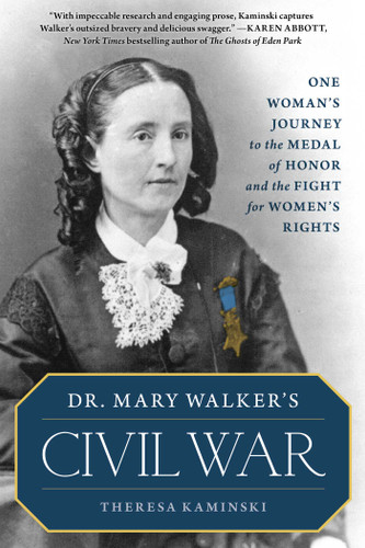 Dr. Mary Walker's Civil War: One Woman's Journey to the Medal of Honor and the Fight for Women's Rights book cover by Theresa Kaminski