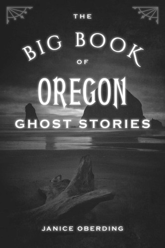 Big Book of Oregon Ghost Stories (Big Book of Ghost Stories) book cover by Janice Oberding