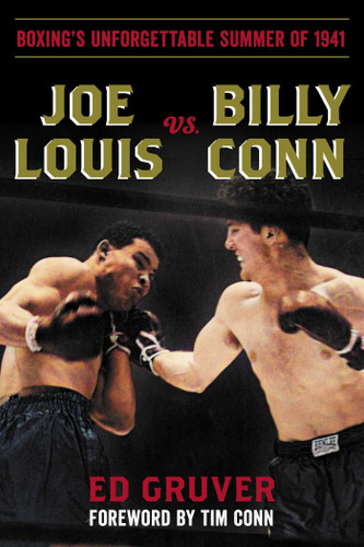 Joe Louis vs. Billy Conn: Boxing's Unforgettable Summer of 1941 book cover by Edward Gruver