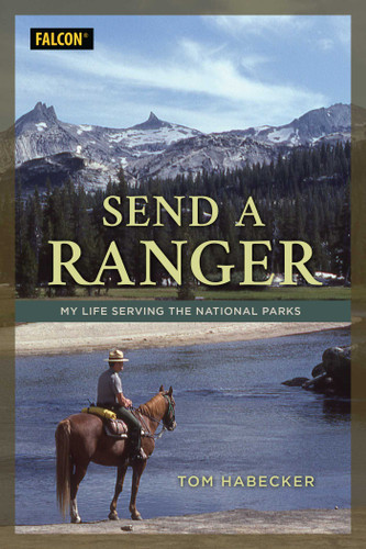 Send a Ranger: My Life Serving the National Parks book cover by Tom Habecker