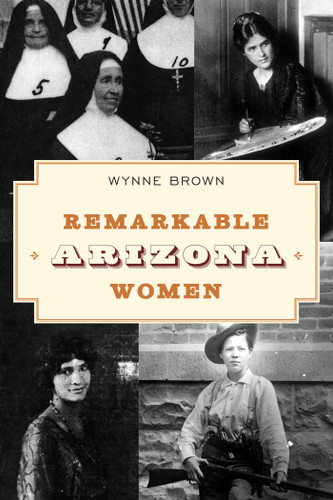 Remarkable Arizona Women book cover by Wynne Brown