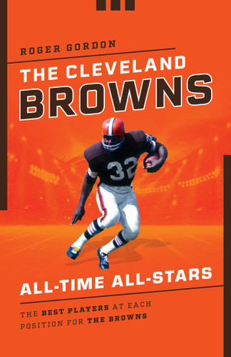 The Cleveland Browns All-Time All-Stars: The Best Players at Each Position for the Browns (All-Time All-Stars) book cover by Roger Gordon