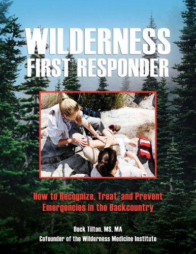 Wilderness First Responder: How To Recognize, Treat, And Prevent Emergencies In The Backcountry book cover by Buck Tilton