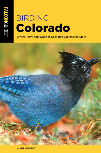 Birding Colorado (Birding Series) book cover by Hugh Kingery