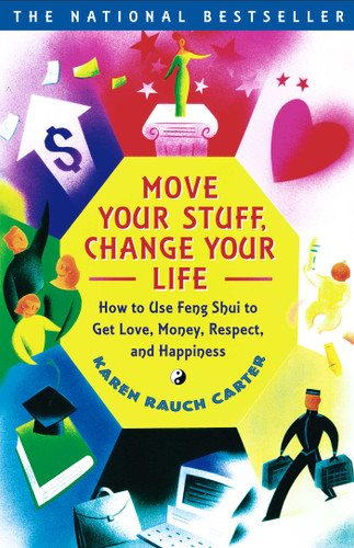 Move Your Stuff, Change Your Life: How to Use Feng Shui to Get Love, Money, Respect and Happiness book cover by Karen Rauch Carter