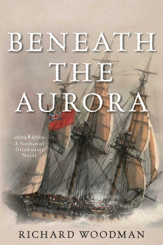 Beneath the Aurora: A Nathaniel Drinkwater Novel (Nathaniel Drinkwater Novels) book cover by Richard Woodman