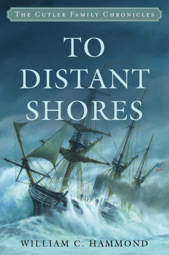 To Distant Shores (Cutler Family Chronicles) book cover by William C. Hammond