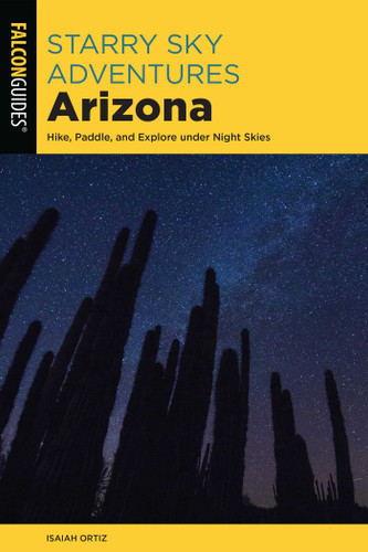 Starry Sky Adventures Arizona: Hike, Paddle, and Explore under Night Skies book cover by Isaiah Ortiz